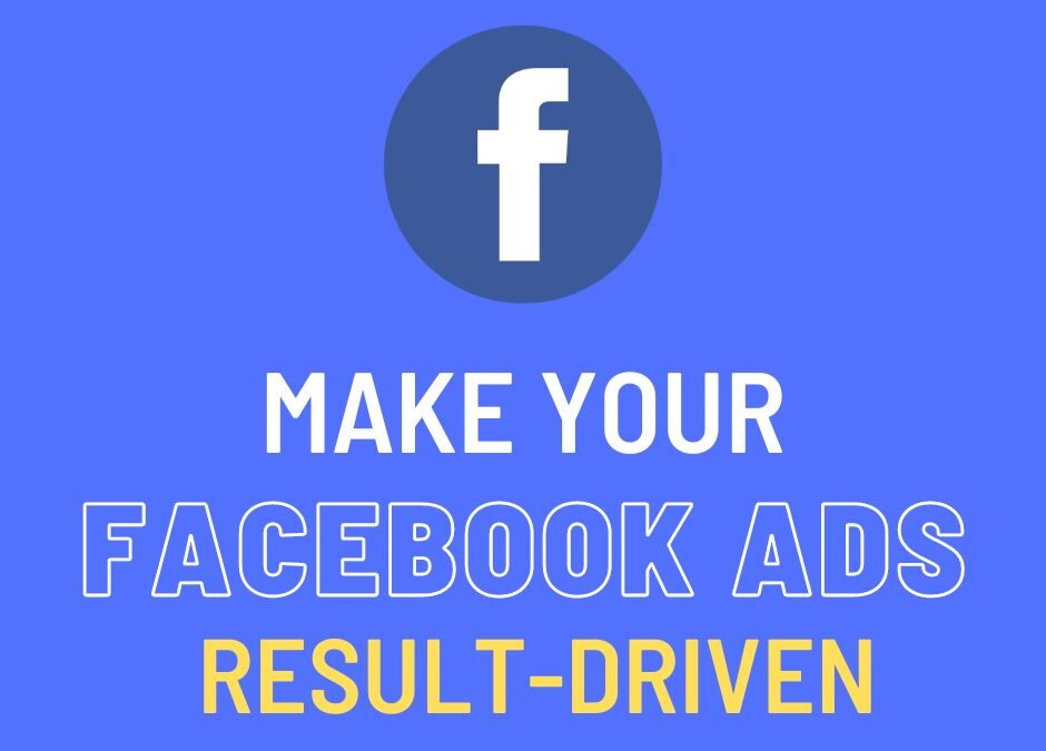 How to make your Facebook ads result-driven?